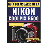 Guía del usuario de la Nikon Coolpix B500: Cuidado sencillo de la batería, la tarjeta y las fotos diarias