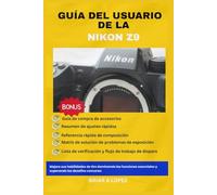 GUÍA DEL USUARIO DE LA NIKON Z9: Mejore sus habilidades de tiro dominando las funciones esenciales y superando los desafíos comunes