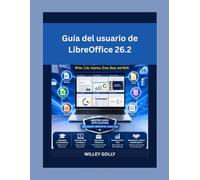 Guía del usuario de LibreOffice 26.2: Manual completo para principiantes y usuarios avanzados de Writer, Calc, Impress, Draw, Base y Math.