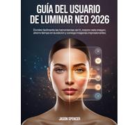 Guía del usuario de Luminar Neo 2026: Domine fácilmente las herramientas de IA, mejore cada imagen, ahorre tiempo en la edición y consiga imágenes impresionantes