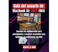 Guía del usuario de MacBook Air 2025 (M4): Consejos de configuración para principiantes y usuarios avanzados para optimizar su experiencia con Mac