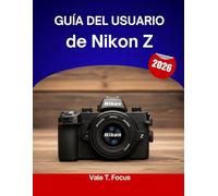 Guía del usuario de Nikon Z 2026: Un manual paso a paso para dominar cada función con consejos y trucos de expertos para principiantes y personas mayores.