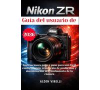 Guía del usuario de Nikon ZR: Instrucciones paso a paso para una fácil configuración, resolución de problemas y maximización del rendimiento de la cámara (SPANISH-CAMERA GUIDES)