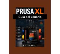Guía del usuario de Prusa XL: Configuración maestra, calibración, impresión multimaterial y PrusaSlicer
