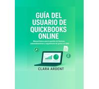 GUÍA DEL USUARIO DE QUICKBOOKS ONLINE: Manual básico para la gestión de finanzas, automatizaciones y seguimiento de gastos en QBO.