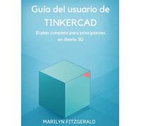 Guía del usuario de Tinkercad: El plan completo para principiantes en diseño 3D