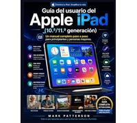 Guía del usuario del Apple iPad (10.ª/11.ª generación): Un manual completo paso a paso para principiantes y personas mayores