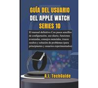 GUÍA DEL USUARIO DEL APPLE WATCH SERIES 10: El manual definitivo Con pasos sencillos de configuración, uso diario, funciones avanzadas, consejos ... principiantes y usuarios experimentados)