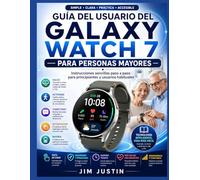 Guía del usuario del Galaxy Watch 7 para personas mayores: Instrucciones sencillas paso a paso para principiantes y usuarios habituales