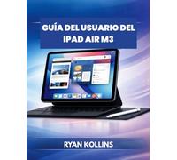 Guía del usuario del iPad Air M3: El manual completo para principiantes y profesionales