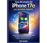 Guía del usuario del iPhone 17e para personas mayores: Descubre las funciones sorprendentemente potentes diseñadas para hacer la vida más fácil, segura y conectada que nunca