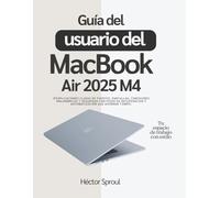 Guía del usuario del MacBook Air 2025 M4: Explicaciones claras de puertos, pantallas, conexiones inalámbricas y seguridad con pasos de recuperación y automatización que ahorran tiempo.