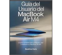 Guía del usuario del MacBook Air M4: La guía completa para configurar, usar y mantener su MacBook Air M4