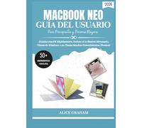 GUÍA DEL USUARIO DEL MACBOOK NEO (2026) PARA PRINCIPIANTES Y PERSONAS MAYORES: Domina macOS Rápidamente, Incluso si te Sientes Abrumado, Vienes de Windows o no Tienes Muchos Conocimientos Técnicos