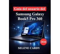 Guía del usuario del Samsung Galaxy Book5 Pro 360: Domina tu portátil con funciones de IA, personalización y técnicas de optimización del rendimiento