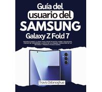 Guía del usuario del Samsung Galaxy Z Fold 7: Instrucciones claras para principiantes sobre seguridad, copias de seguridad, ajuste de la cámara, duración de la batería y productividad diaria.