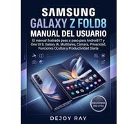 GUÍA DEL USUARIO DEL SAMSUNG GALAXY Z FOLD8: Manual ilustrado paso a paso para Android 17 y One UI 9, Galaxy AI, multitarea, cámara, privacidad, funciones ocultas y productividad diaria.