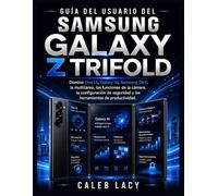 Guía del usuario del Samsung Galaxy Z Trifold: Domina One UI, Galaxy AI, Samsung DeX, la multitarea, las funciones de la cámara, la configuración de seguridad y las herramientas de productividad.