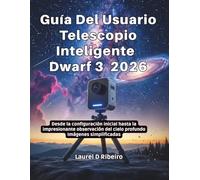 Guía Del Usuario Del Telescopio Inteligente Dwarf 3 2026: Desde la configuración inicial hasta la impresionante observación del cielo profundo Imágenes simplificadas