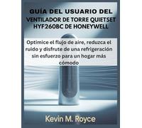 GUÍA DEL USUARIO DEL VENTILADOR DE TORRE QUIETSET HYF260BC DE HONEYWELL: Optimice el flujo de aire, reduzca el ruido y disfrute de una refrigeración sin esfuerzo para un hogar más cómodo.