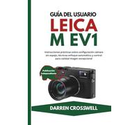 Guía del usuario Leica M EV1: Instrucciones prácticas sobre configuración cámara sin espejo, técnicas enfoque automático y control para calidad imagen excepcional