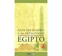 Guía del viajero a la Antigüedad: Egipto en el año 1200 A.C.: Tebas y el Valle del Nilo