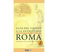 Guía del viajero a la Antigüedad: Roma en el año 300: La ciudad y sus alrededores