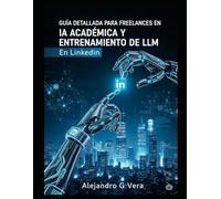 Guía Detallada para Freelances en IA Académica y Entrenamiento de LLM en LinkedIn