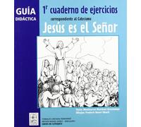 Guía didáctica 1r Cuaderno de ejercicios correspondiente al Catecismo Jesús es el Señor