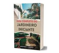 Guia Do Jardineiro Iniciante (ebook)