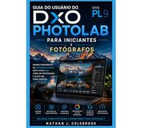 Guia do Usuário do DxO PhotoLab 9 para Iniciantes e Fotógrafos: Domine a edição de arquivos RAW, o mascaramento por IA, a redução de ruído com ... Produtos Inteligentes de Nathan J. Colebrook)