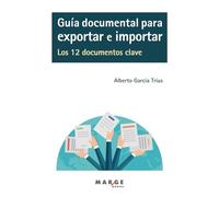 Guía documental para exportar e importar. Los 12 documentos clave: 0 (Comercio internacional)