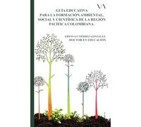 GUÍA EDUCATIVA PARA LA FORMACIÓN AMBIENTAL, SOCIAL Y CIENTÍFICA DE LA REGIÓN PACÍFICA COLOMBIANA