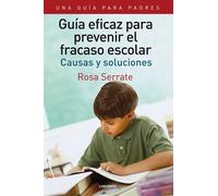 Guía eficaz para prevenir el fracaso escolar. Una guía para padres: Causas y soluciones (Laberinto Casual)