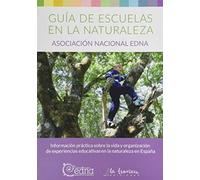 GUÍA ESCUELAS EN LA NATURALEZA.: Información práctica sobre la vida y organización de experiencias educativas en la naturaleza en España.