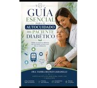 Guía Esencial de Autocuidado para el Diabético, Prevención de Complicaciones: Todo lo que el Médico no alcanza a explicarte en la consulta