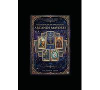 Guía Esencial de Iniciación: Arcanos Mayores (Aprende el Camino del Tarot)