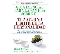 Guía esencial para la familia sobre el trastorno limite: Nuevas herramientas y técnicas para dejar de andar sobre cás (LIBROS DE PSICOLOGIA)