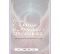 GUÍA ESPIRITUAL DE ÁNGELES Y ARCÁNGELES