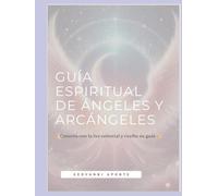 GUÍA ESPIRITUAL DE ÁNGELES Y ARCÁNGELES