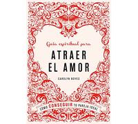 Guía espiritual para atraer el amor (Ocio, entretenimiento y viajes)