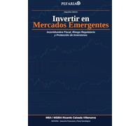 Guía estratégica para Invertir en Mercados Emergentes: Incertidumbre Fiscal, Riesgo Regulatorio y Protección de Inversiones