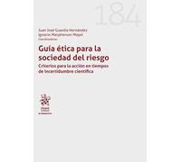 Guía ética para la sociedad del riesgo. Criterios para la acción en tiempos de incertidumbre científica Nº184 (Alternativa)