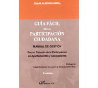 Guía fácil de la participación ciudadana: Manual de gestión para el fomento de la participación en Ayuntamientos y Asociaciones (SIN COLECCION)