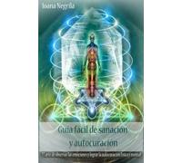 Guía fácil de sanación y autocuración: El arte de observar las emociones y lograr la autocuración física y mental