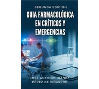 Guía Farmacológica en Críticos y Emergencias