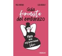 Guía feminista del embarazo (Libros singulares)