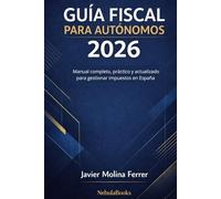 Guía Fiscal para Autónomos 2026: Manual Completo, Práctico y Actualizado para Gestionar Impuestos en España
