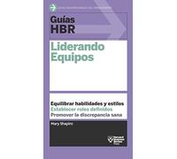 Guía HBR: Liderando equipos: Liderando equipos (HBR Guide to Leading Teams Spanish Edition)