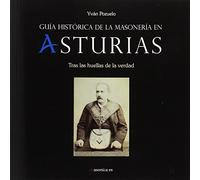 Guía histórica de la masonería en Asturias: Tras las huellas de la verdad.: 98 (GUÍAS HISTÓRICAS)